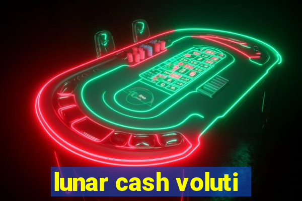 lunar cash voluti